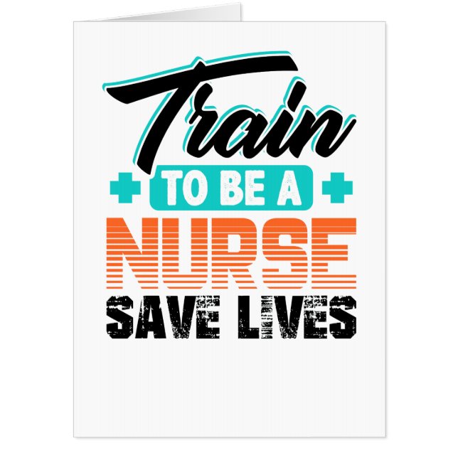 Nursing Train to Be a Nurse Save Lives Career Card (Front)