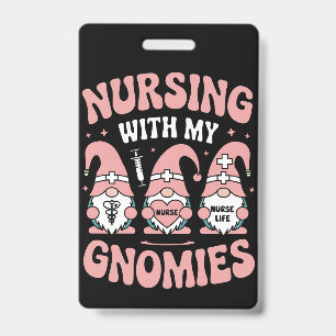 Nursing With My Gnomies Gnome Nurse Life Valentine Badge