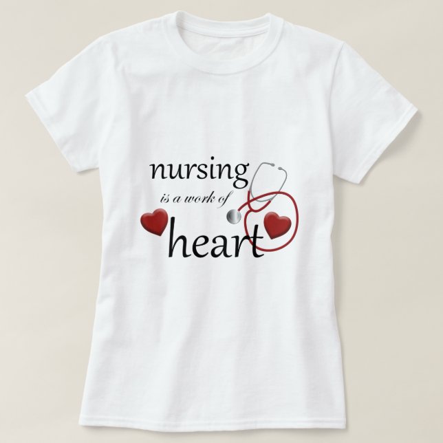 Nursing Work of Heart Nurse T-shirt (Design Front)
