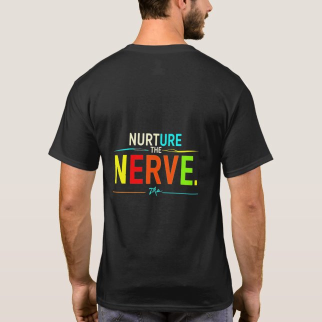 Nurture the Nerve. T-Shirt (Back)