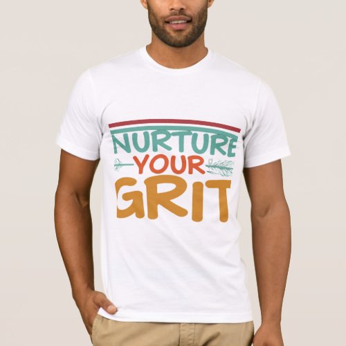 Nurture Your Grit T_Shirt