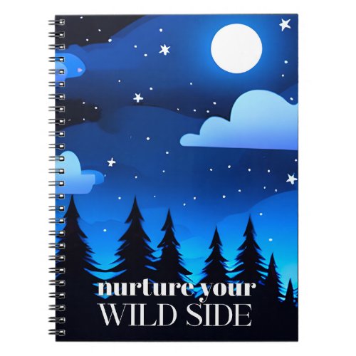 Nurture Your Wild Side _ Moon Stars  Pine Trees Notebook