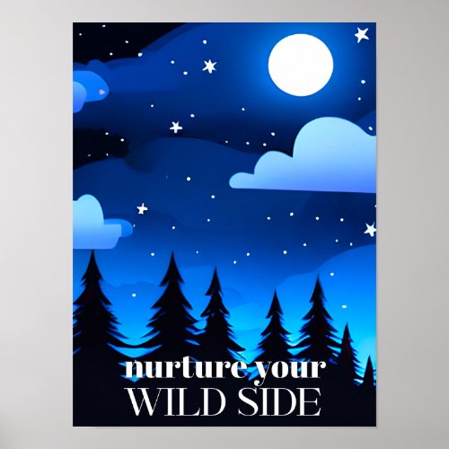 Nurture Your Wild Side _ Moon Stars  Pine Trees Poster