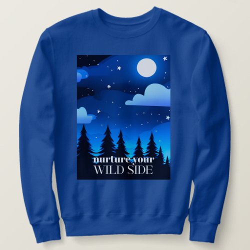 Nurture Your Wild Side _ Moon Stars  Pine Trees Sweatshirt