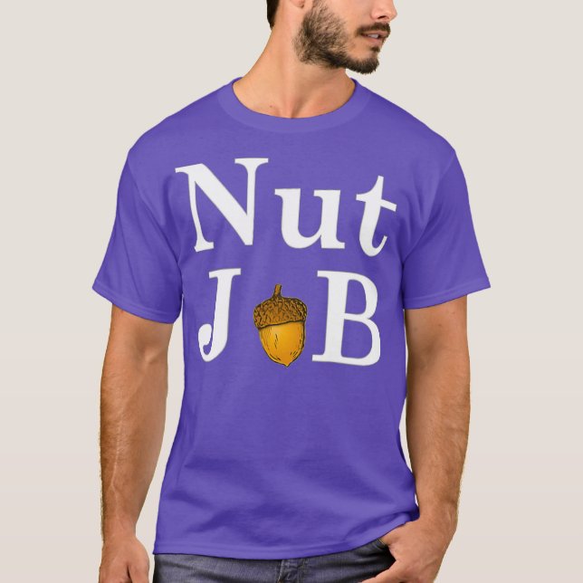 Nut Job  Funny Comedy T-Shirt (Front)
