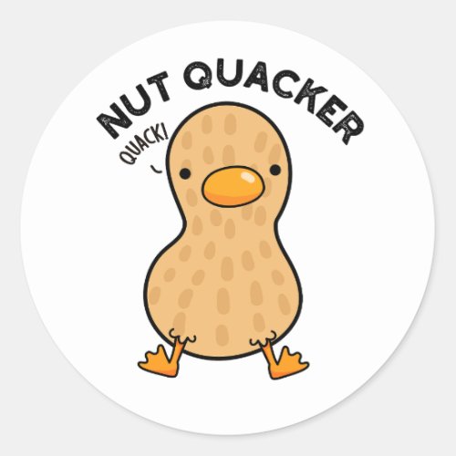 Nut Quacker Funny Peanut Puns  Classic Round Sticker