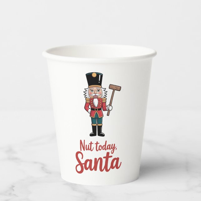 Nut Today Santa Funny Nutcracker Christmas Santa  Paper Cups (Front)