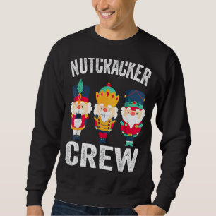 Nutcracker Crew Christmas Nutcracker Kids Funny Xm Sweatshirt
