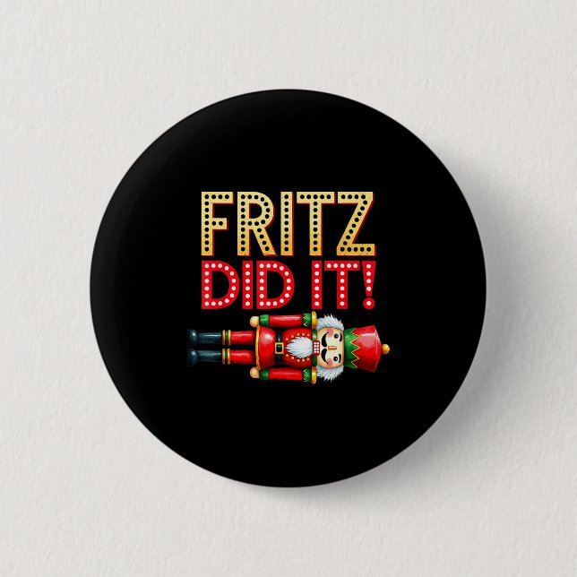 Nutcracker Fritz Did It Clara Funny Christmas Ball Button (Front)