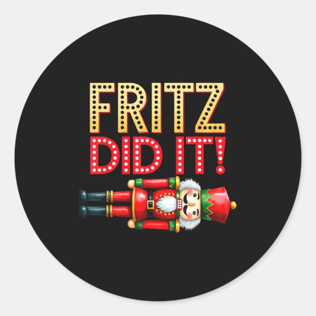 Nutcracker Fritz Did It Clara Funny Christmas Ball Classic Round Sticker (Front)