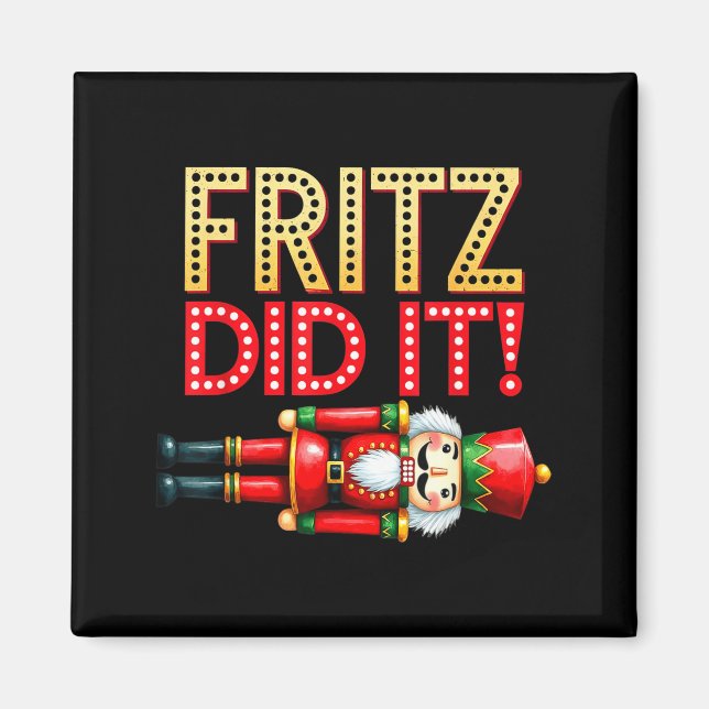 Nutcracker Fritz Did It Clara Funny Christmas Ball Magnet (Front)