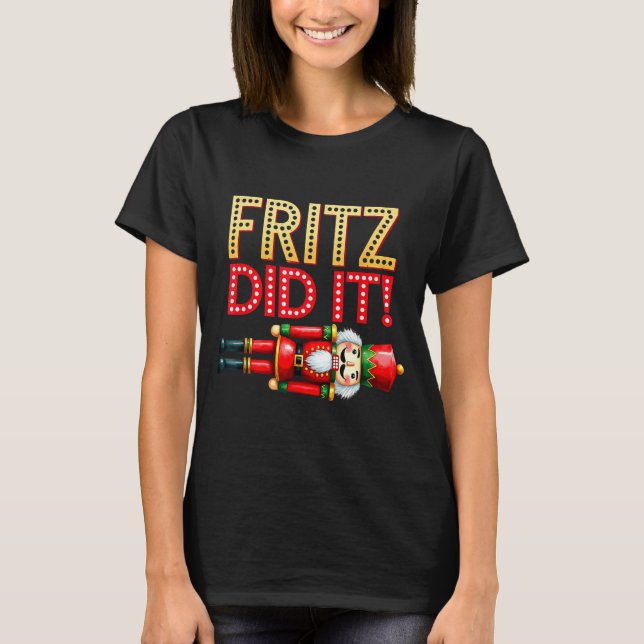 Nutcracker Fritz Did It Clara Funny Christmas Ball T-Shirt (Front)