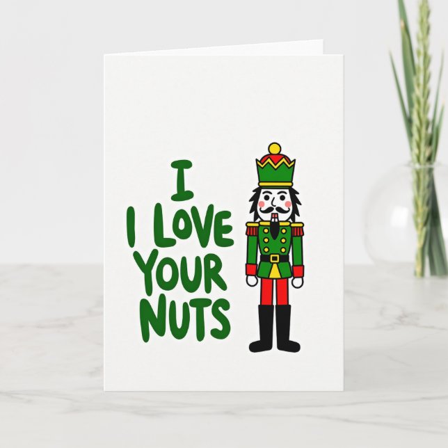 Nutcracker Funny I Love Your Nuts Card (Front)