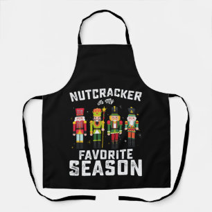 Nutcracker Is My Favorite Season Christmas Holiday Apron