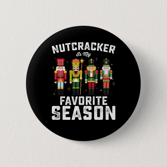 Nutcracker Is My Favorite Season Christmas Holiday Button (Front)