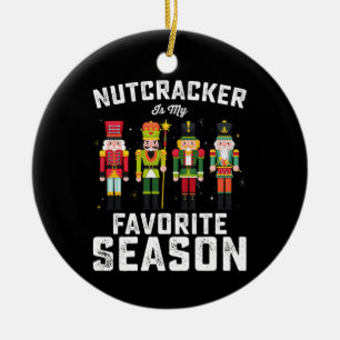 Nutcracker Is My Favorite Season Christmas Holiday Ceramic Ornament