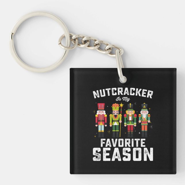 Nutcracker Is My Favorite Season Christmas Holiday Keychain (Front)