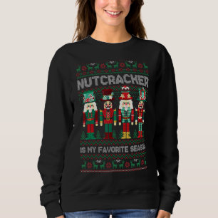 Nutcracker is My Favorite Season Deez Nuts Ugly Sw Sweatshirt