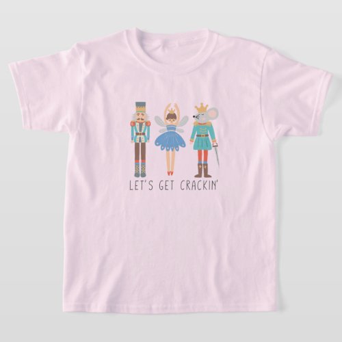 Nutcracker Lets Get Cracking Unisex Kids T_Shirt