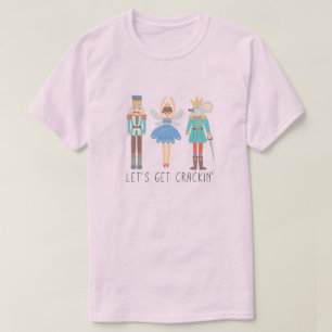 Nutcracker Let's Get Cracking Unisex  T-Shirt