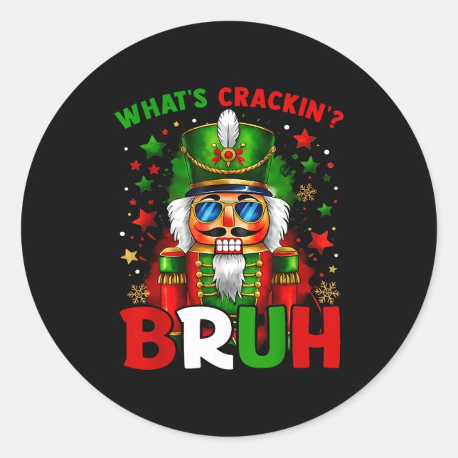 Nutcracker What's Crackin Bruh Funny Christmas Men Classic Round Sticker (Front)