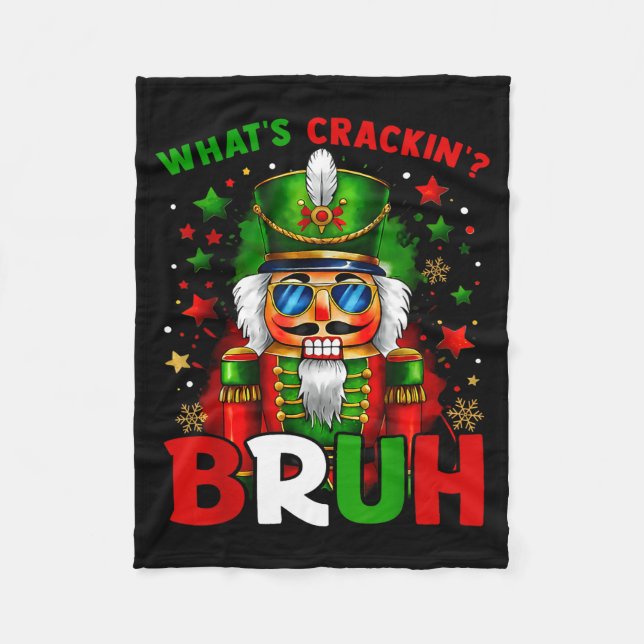 Nutcracker What's Crackin Bruh Funny Christmas Men Fleece Blanket (Front)