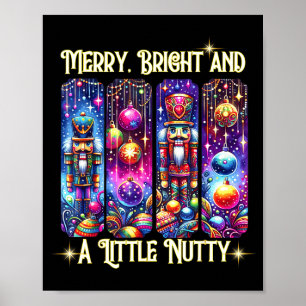 Nutcrackers Merry, Bright And A Little Nutty Funny Poster