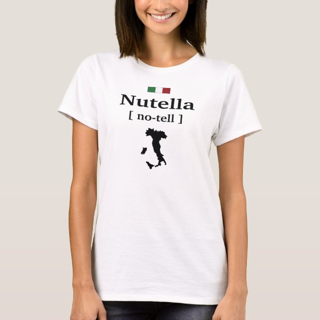 NUTELLA - no-tell  ITALIAN FUNNY SHIRT (Front)