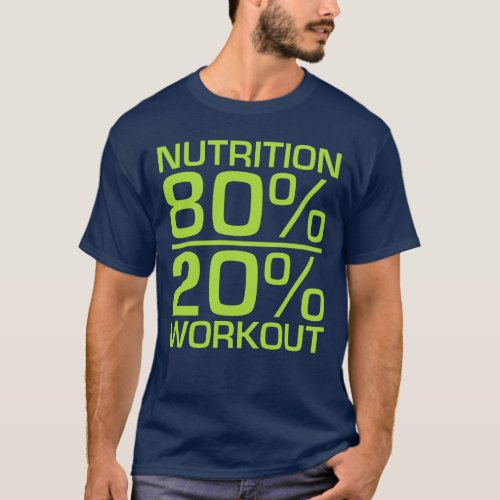Nutrition 80 20 Workout Big Font Green T_Shirt