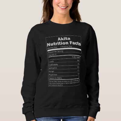 Nutrition Facts Pet Dog  Akita Sweatshirt