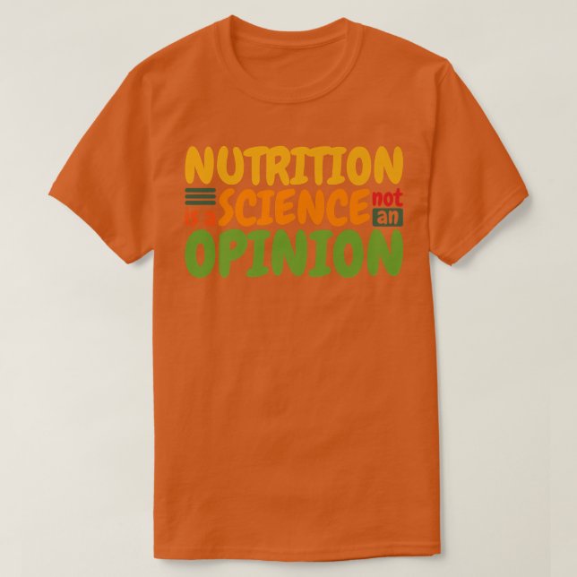Nutrition Is A Science Not An Opinion, Healthy Eat T-Shirt (Design Front)
