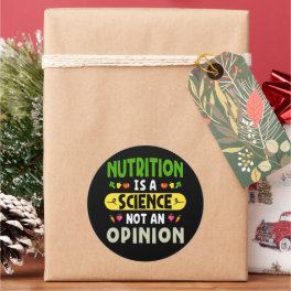 Nutrition Is A Science Not An Opinion Nutritionist Classic Round Sticker