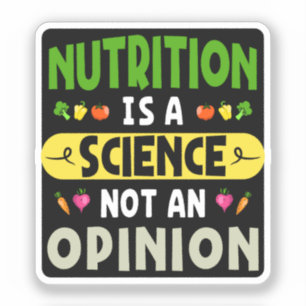 Nutrition Is A Science Not An Opinion Nutritionist Sticker