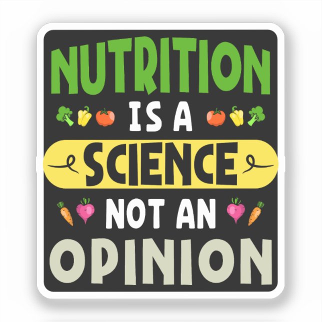Nutrition Is A Science Not An Opinion Nutritionist Sticker (Front)