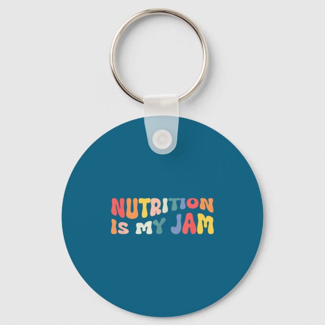 Nutrition Is My Jam Funny Quote For Rdn Nutritioni Keychain (Front)