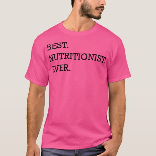 Nutritionist Best nutritionist ever T_Shirt