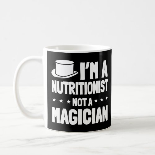 Nutritionist Not A Magician Medical Dietitian Diet Coffee Mug