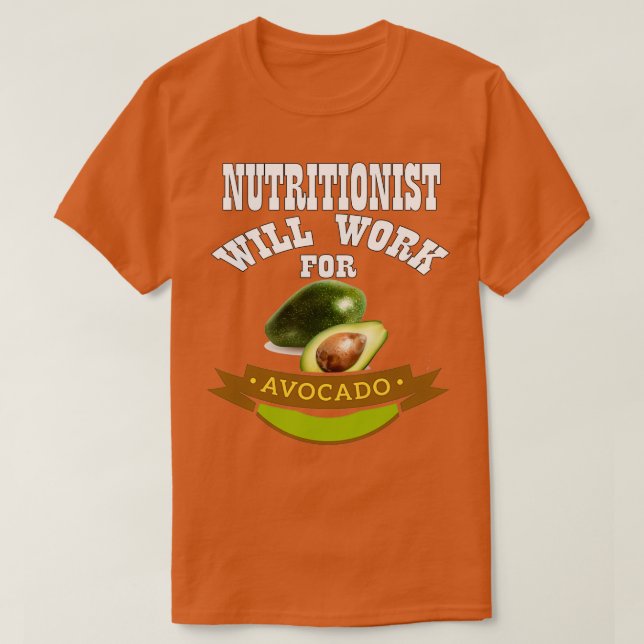 Nutritionist Will Work for Avocado T-Shirt (Design Front)