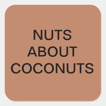 Nuts About Coconuts Stickers by shopfullofslogans at Zazzle