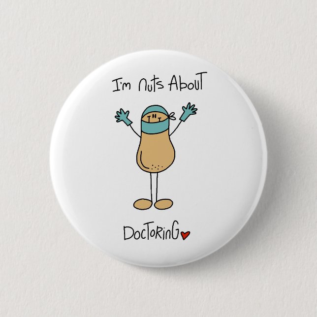 Nuts About Doctoring T-shirts and Gifts Pinback Button (Front)