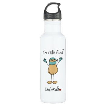 Nuts About Doctoring T-shirts And Stainless Steel Water Bottle by stick_figures at Zazzle