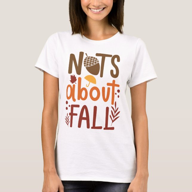 Nuts About Fall Autumn Quote T-Shirt (Front)