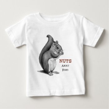 Nuts About Food: Squirrel: Pencil Drawing Baby T-shirt by joyart at Zazzle