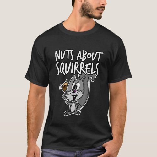 Nuts About Squirrels Squirrel Kids Wildlife Nature T_Shirt