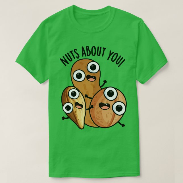 Nuts About You Funny Nut Puns 1 T-Shirt (Design Front)
