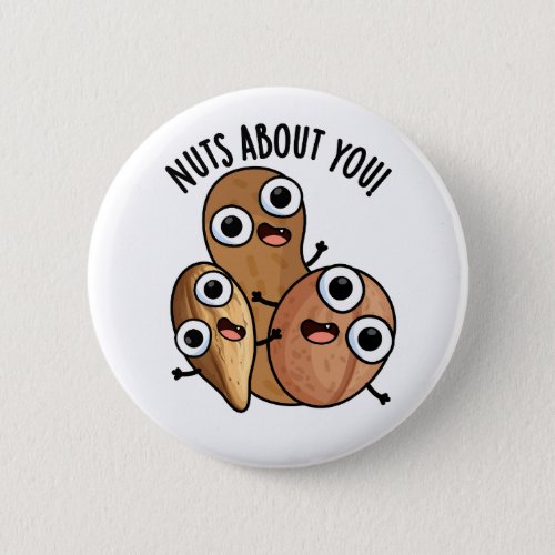 Nuts About You Funny Nut Puns  Button