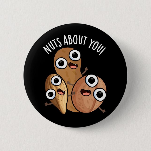 Nuts About You Funny Nut Puns Dark BG Button (Front)