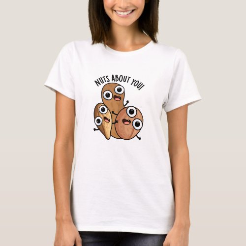 Nuts About You Funny Nut Puns  T_Shirt