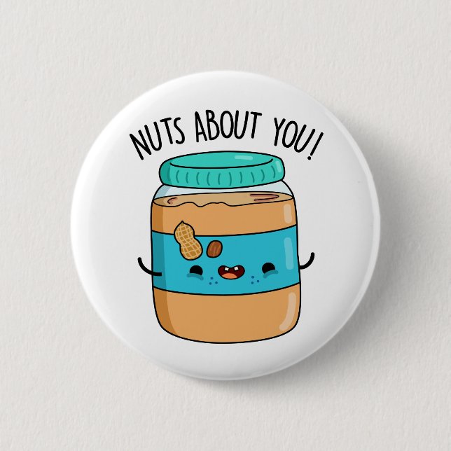 Nuts About You Funny Peanut Butter Pun  Button (Front)