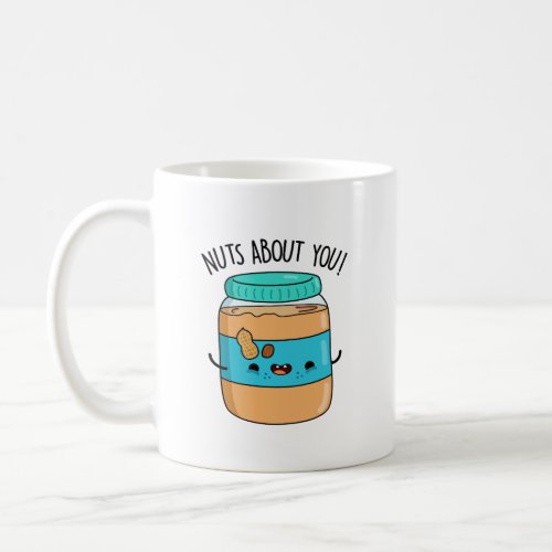 Nuts About You Funny Peanut Butter Pun Coffee Mug
